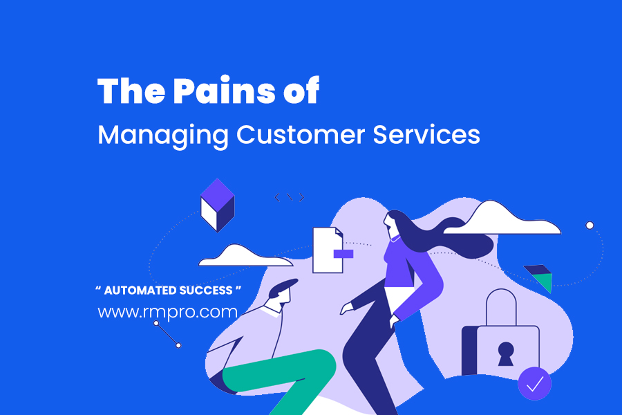 The Pain of Managing Customer services