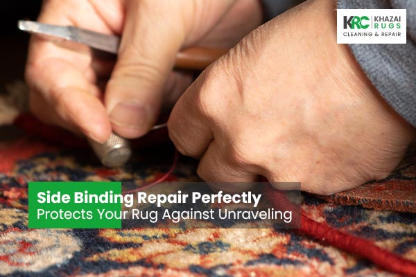Side Binding Repair Perfectly Protects Your Rug Against Unraveling
