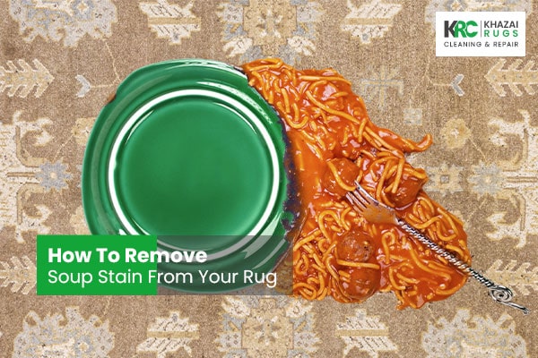 How To Remove Soup Stain From Your Rug