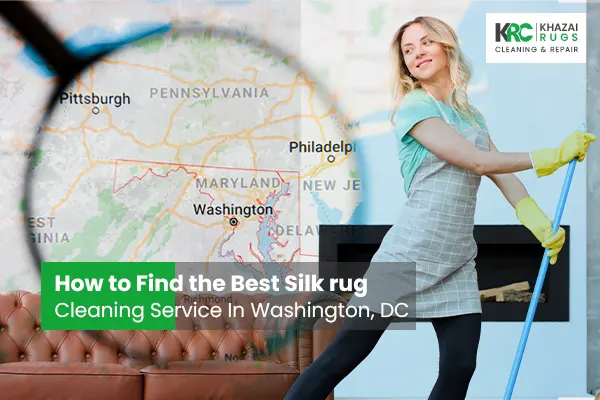 How to Find the Best Silk rug Cleaning Service In Washington, DC