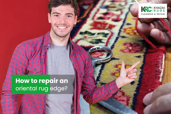 How to Repair an Oriental Rug Edge?