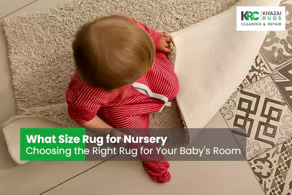 What Size Rug for Nursery: Choosing the Right Rug for Your Baby's Room