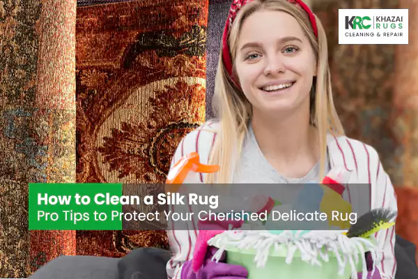 How to Clean a Silk Rug - Pro Tips to Protect Your Delicate Rug