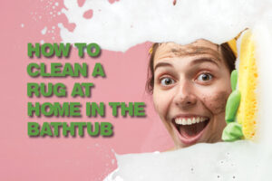 A Complete Guide to Cleaning Your Rug at Home in the Bath