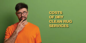 Costs of Dry Clean Rug Services